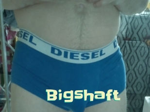 Bigshaft