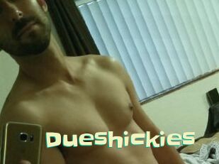 Dueshickies