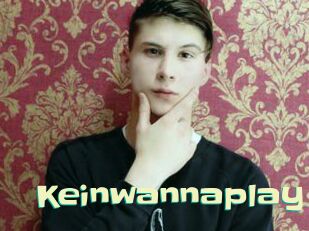 Keinwannaplay