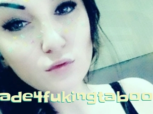 Made4fukingtaboo