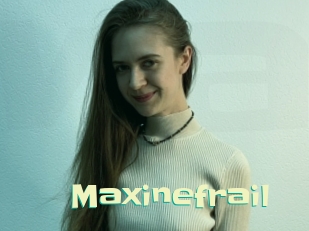 Maxinefrail