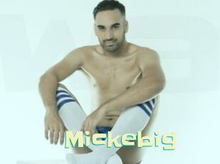 Mickebig