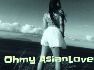 Ohmy_AsianLover