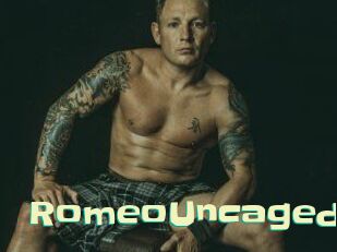 RomeoUncaged