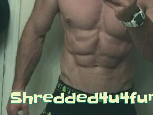 Shredded4u4fun