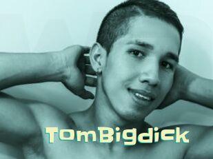 TomBigdick