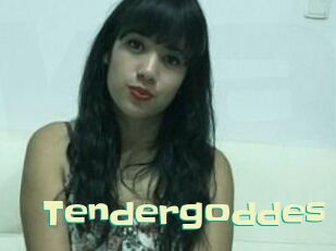 Tendergoddes