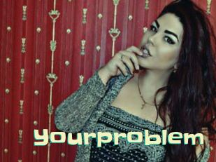 Yourproblem